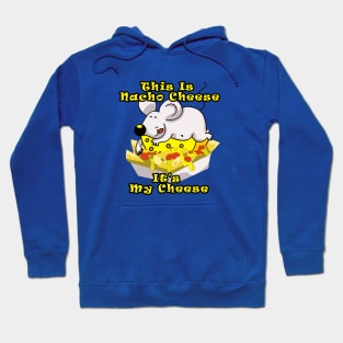 This Is Nacho Cheese It's My Cheese Humorous Pun Hoodie